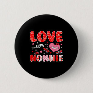 Love being called nonnie valentine mothers day 6 cm round badge