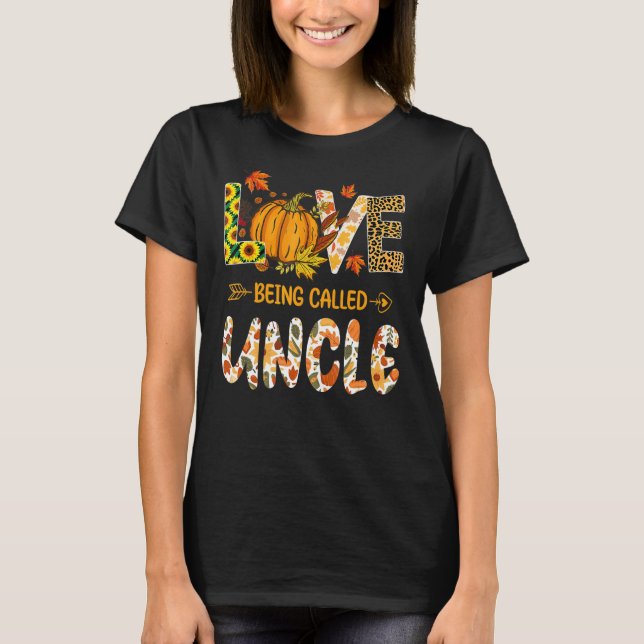 Love Being Called Uncle Pumpkin Fall Leaves Thanks T-Shirt (Front)