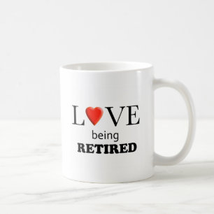 Love Being Retired Coffee Mug