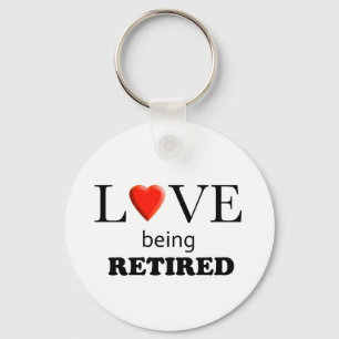 Love Being Retired Slogan Key Ring