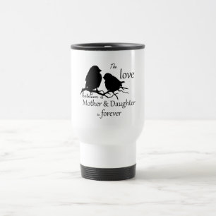 Love Between Mother Daughter Bird Quote Travel Mug