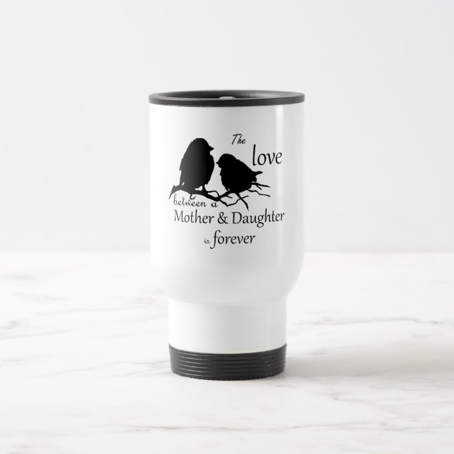 Love Between Mother Daughter Bird Quote Travel Mug (Center)