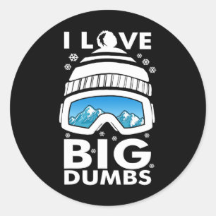 Love Big Dumps Snowboard Ski Goggles Snowboarder S Classic Round Sticker