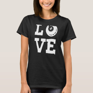 Love Billiard 8 Ball Snooker Billiards Player Cue T-Shirt
