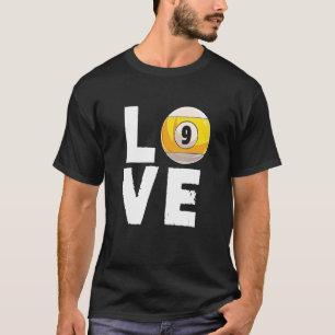 Love Billiard 9 Ball Snooker Billiards Player Cue  T-Shirt