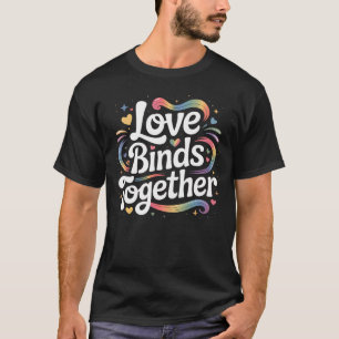 Love Binds Together Romantic Connection T-Shirt