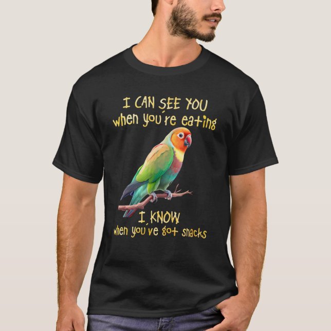 Love Birds I Can See You When You re Eating Lovebi T-Shirt (Front)