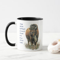 Love BISON BUFFALO so so much I Fun Quote  Mug