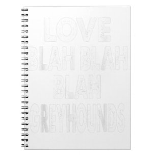 Love Blah Blah Blah Greyhounds Valentines Gift Notebook