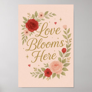 Love Blooms Here Valentine’s Poster   Romantic 