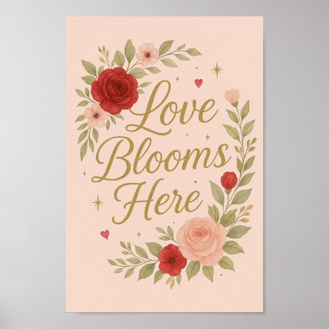 Love Blooms Here Valentine’s Poster | Romantic  (Front)