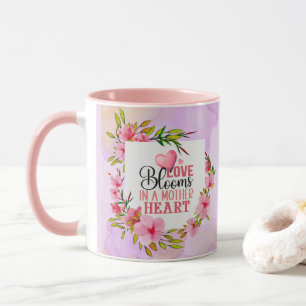 Love Blooms in a Mother Heart I Mother's Day Gift Mug