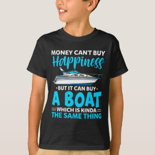 Love Boating Money Can't Buy Happiness But It Can T-Shirt
