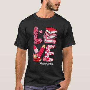 LOVE Book Heart Librarian Life Valentine's Day T-Shirt