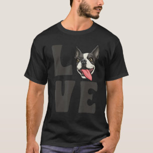 Love Boston Terrier Dogs Puppy Love Pet Parent Can T-Shirt