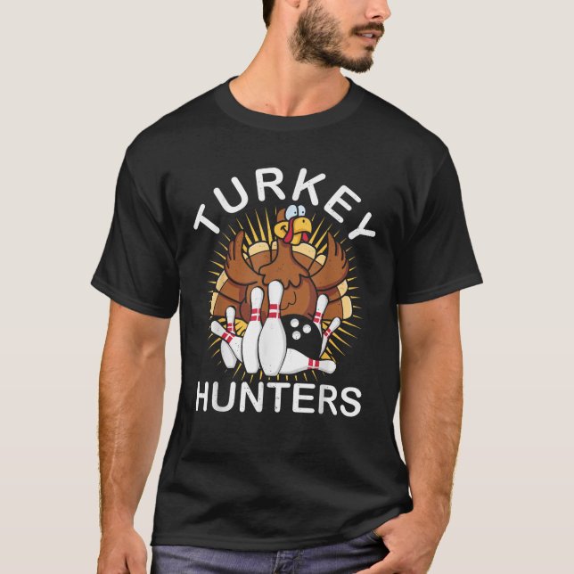 Love Bowling Turkey Hunters Bowling Fan Gift Desig T-Shirt (Front)