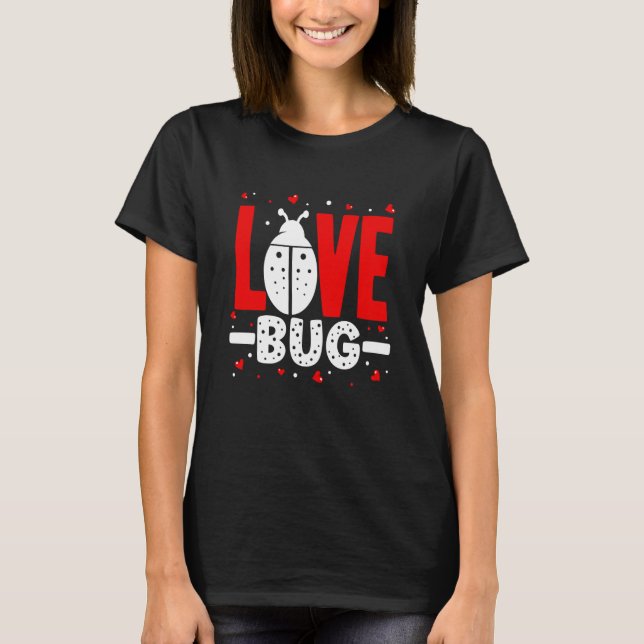 Love Bug Valentine's Day Good Luck Nature Date Cou T-Shirt (Front)