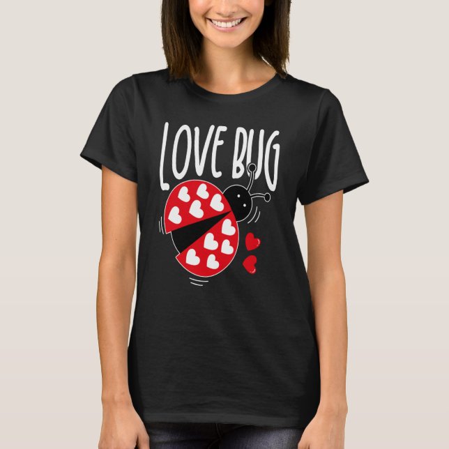 Love Bug Valentine's Day Good Luck Nature Date Sin T-Shirt (Front)