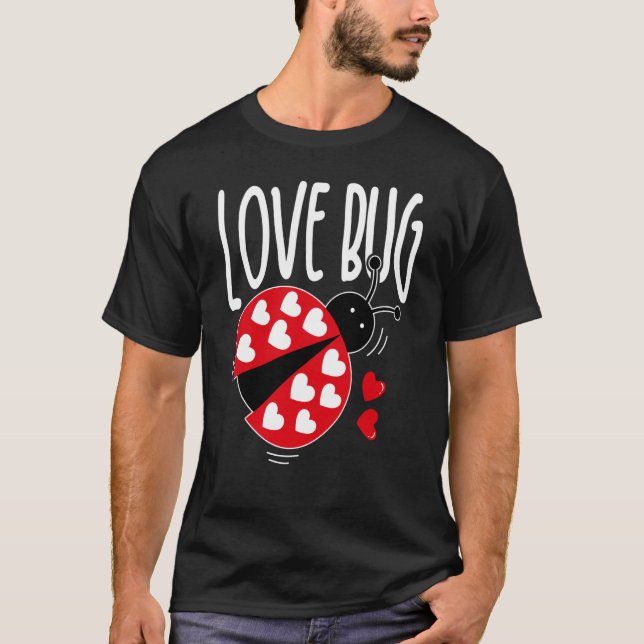 Love Bug Valentine's Day Good Luck Nature Date Sin T-Shirt (Front)