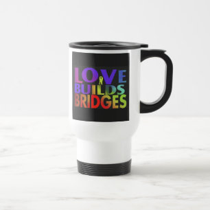 "Love Builds Bridges" Travel Coffee Mug. Mug