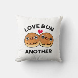 Love Bun Another Funny Food Pun  Cushion
