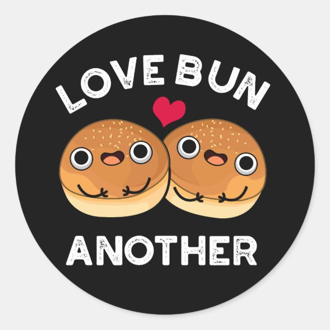 Love Bun Another Funny Food Pun Dark BG Classic Round Sticker (Front)