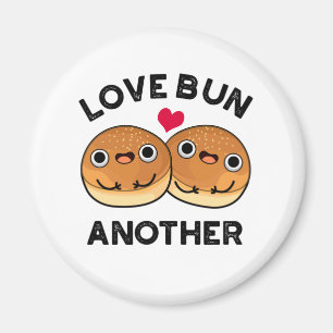 Love Bun Another Funny Food Pun Magnet