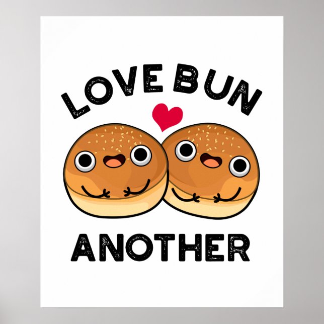 Love Bun Another Funny Food Pun  Poster (Front)