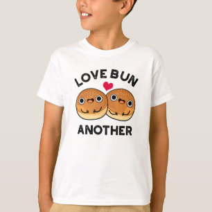 Love Bun Another Funny Food Pun  T-Shirt
