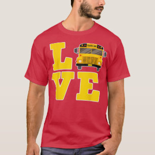 Love Bus Driver Love School Bus School Bus School T-Shirt