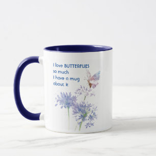 Love BUTTERFLIES so much I So Much Fun Quote Mug