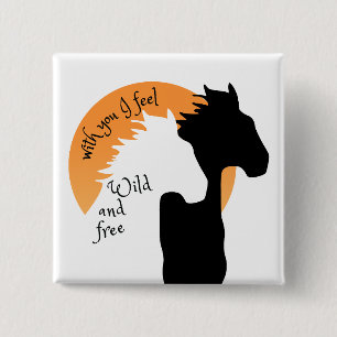 Love button, with you I feel wild and free! Horses 15 Cm Square Badge