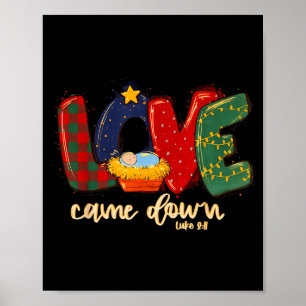 Love Came Down Luke 2_11 Merry Christmas Jesus Xma Poster
