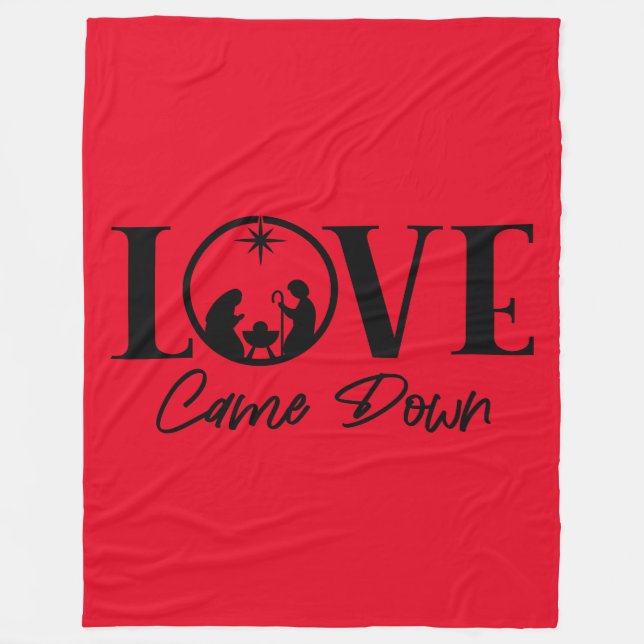 Love Came Down Nativity Christmas Fleece Blanket (Front)