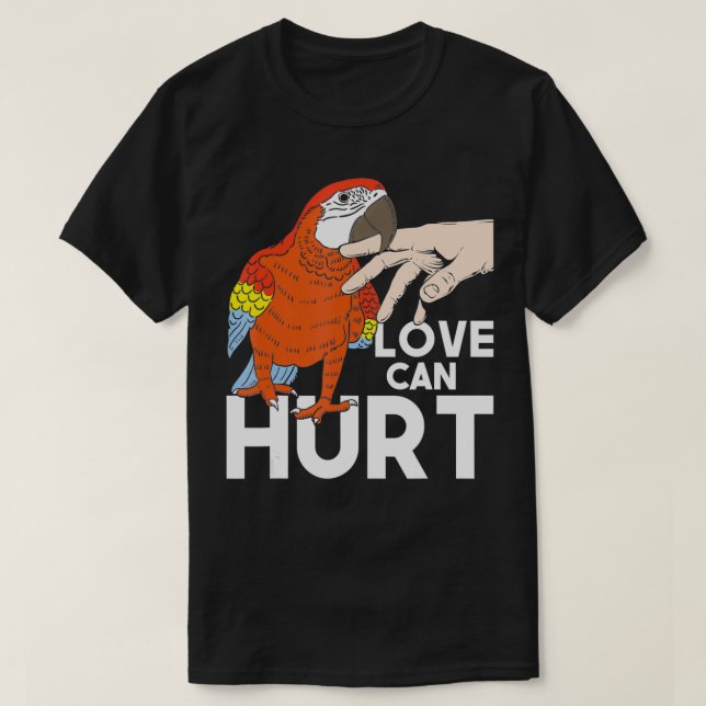 Love Can Hurt  Parrot Whisperer Animal Lover Zooke T-Shirt (Design Front)