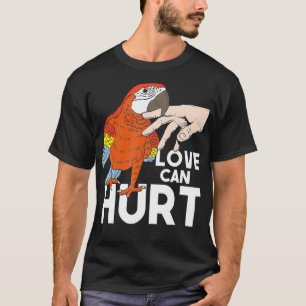 Love Can Hurt Parrot Whisperer Animal Lover Zooke T-Shirt