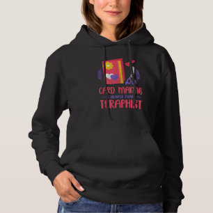 Love Card Making Joke Cute Handmade Card Hobby Cra Hoodie