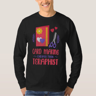 Love Card Making Joke Cute Handmade Card Hobby Cra T-Shirt