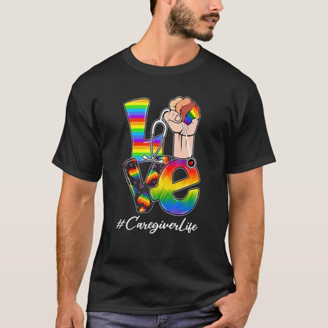 Love Caregiver Life Lgbt Gay Pride Rainbow Flag Nu T-Shirt (Front)