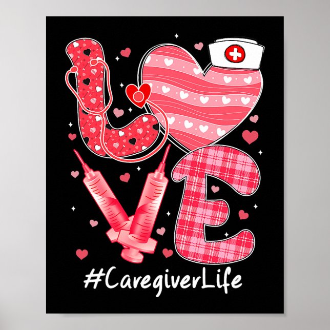 Love Caregiver Life Nurse Cute Heart Valentines Da Poster (Front)