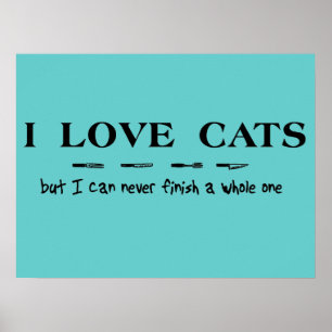 Love Cats Can Never Finish Whole One Funny Poster