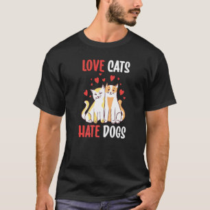 Love Cats Hate Dogs Animal Cat Pet T-Shirt