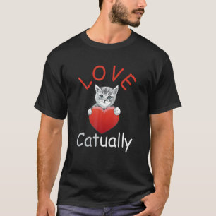 Love Catually Love Cats Pun With Heart T-Shirt
