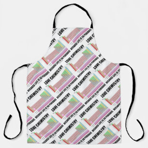 Love Chemistry Because Life Is So Periodic Apron