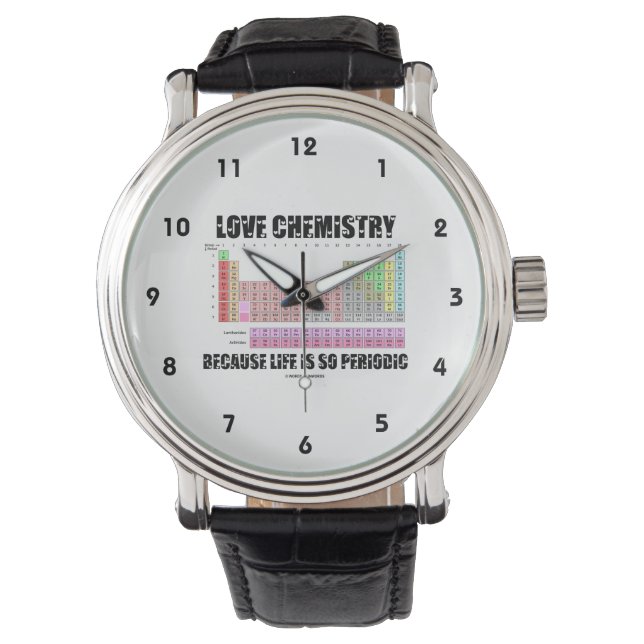 Love Chemistry Because Life Is So Periodic (Humour Watch (Front)