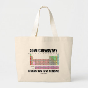 Love Chemistry Because Life Is So Periodic Large Tote Bag