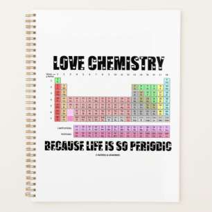 Love Chemistry Because Life Is So Periodic Planner