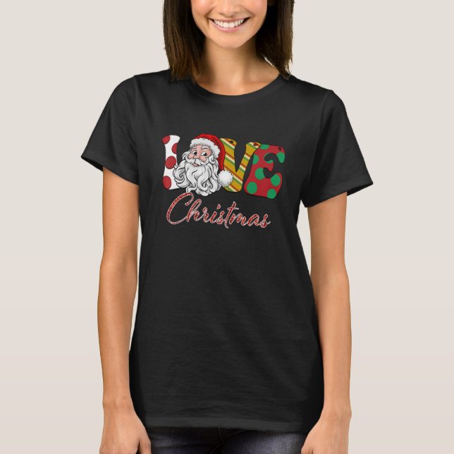 Love Christmas Merry Christmas  Santa Claus Deer W T-Shirt (Front)
