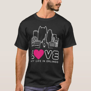 Love City Life In Orlando T-Shirt