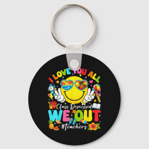 Love Class Dismissed Last Day of School Teacher Key Ring